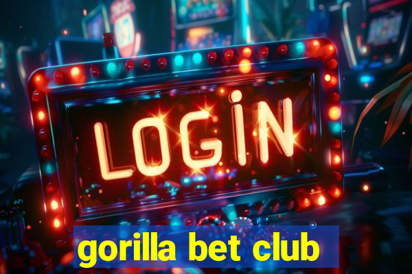 gorilla bet club